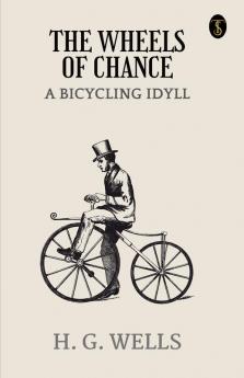 The Wheels Of Chance: A Bicycling Idyll