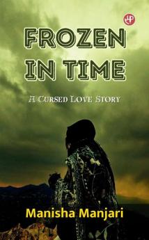 Frozen In Time (A Cursed Love Story)