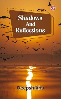 Shadows And Reflections