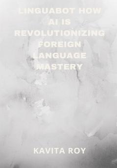 LinguaBot How AI is Revolutionizing Foreign Language Mastery