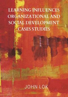 Learning Influences Organizational And Social Development Cases Studies