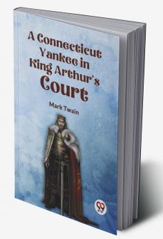 A Connecticut Yankee In King Arthur's Court