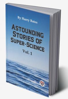 Astounding Stories Of Super-Science Vol.1