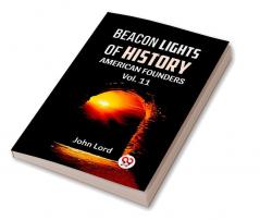 BEACON LIGHTS OF HISTORY Vol.-11 AMERICAN FOUNDERS