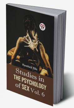 Studies in the Psychology of Sex Vol. 6