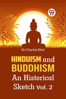 Hinduism and Buddhism An Historical Sketch Vol. 2