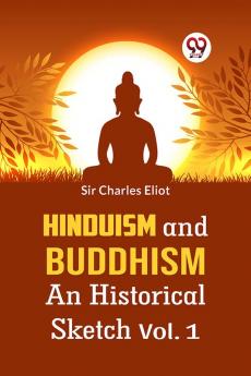 Hinduism and Buddhism An Historical Sketch Vol. 1