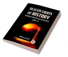 BEACON LIGHTS OF HISTORY Vol.-2 JEWISH HEROES AND PROPHETS