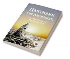 HARTMANN THE ANARCHIST; OR THE DOOM OF THE GREAT CITY