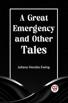 A Great Emergency and Other Tales