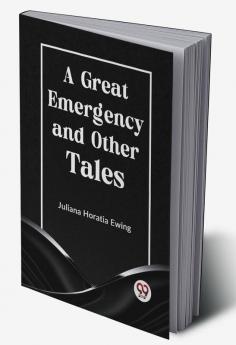 A Great Emergency and Other Tales