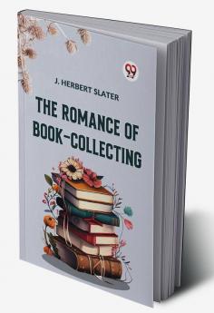 The Romance of Book-Collecting