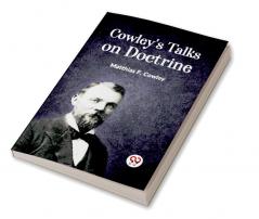 Cowley's Talks On Doctrine