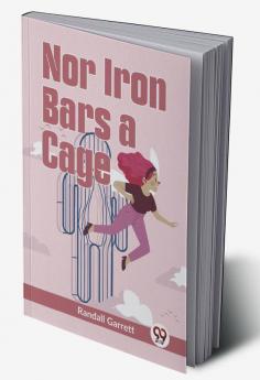 Nor Iron Bars a Cage