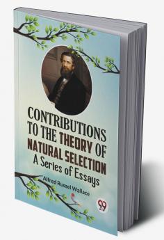 Contributions To The Theory Of Natural Selection A Series Of Essays