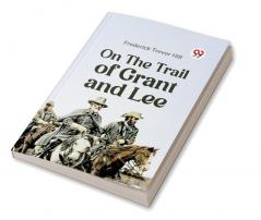 On The Trail Of Grant And Lee