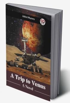 A Trip To Venus A Novel