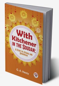 With Kitchener In The Soudan: A Story Of Atbara And Omdurman