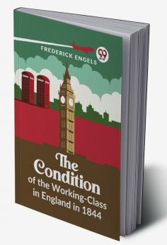 The Condition Of The Working-Class In England In 1844