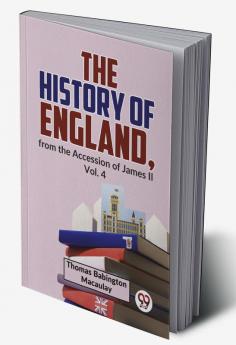 The History Of England From The Accession Of James ll Vol.4