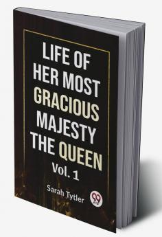 Life Of Her Most Gracious Majesty The Queen | Vol.1