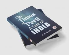 In Times Of Peril A Tale Of India