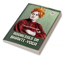 Addresses On Bhakti-Yoga