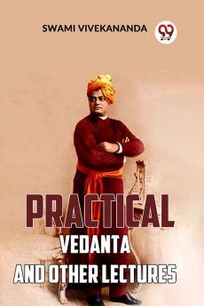 Practical Vedanta And Other Lectures