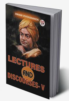 Lectures And Discourses-V