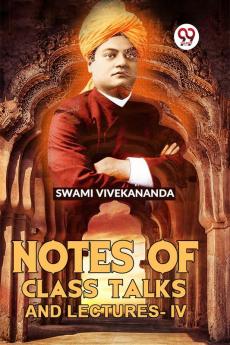Notes Of Class Talks And Lectures - IV