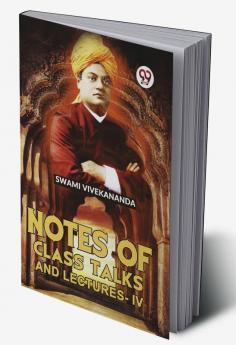 Notes Of Class Talks And Lectures - IV