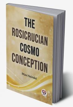 The Rosicrucian Cosmo Conception