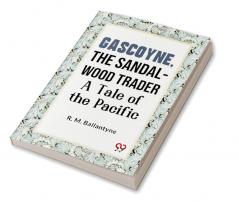 Gascoyne The Sandal-Wood Trader A Tale Of The Pacific