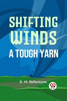 Shifting Winds A Tough Yarn