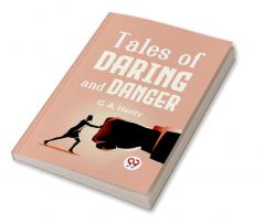 Tales Of Daring And Danger
