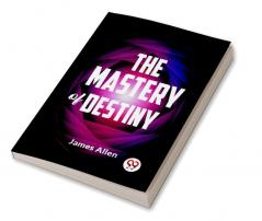 The Mastery Of Destiny