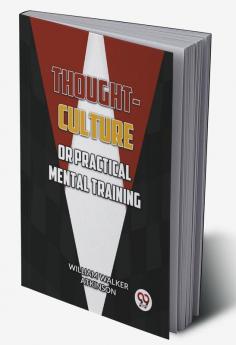 Thought-Culture or Practical Mental Training