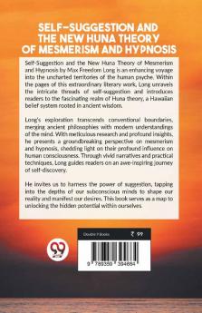 Self-Suggestion And The New Huna Theory Of Mesmerism And Hypnosis