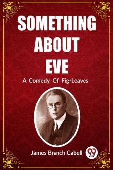Something About Eve A  Comedy  Of  Fig-Leaves