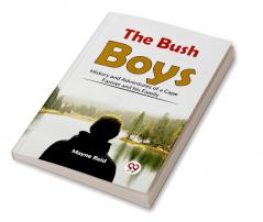 The Bush Boys History And Adventures Of A Cape Farmer And His Family