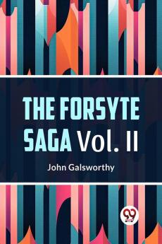 The Forsyte Saga Vol. II