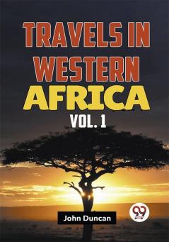 Travels In Western Africa Vol. 1