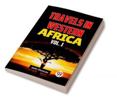 Travels In Western Africa Vol. 1