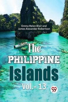 The Philippine Islands Vol.- 13