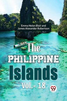 The Philippine Islands  Vol.- 18