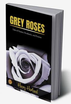 Grey Roses by Henry Harland: Tales of Passion Peculiarity and Promise