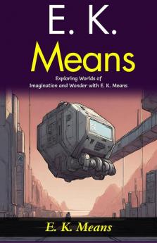 E K Means: Exploring Worlds of Imagination and Wonder with E K Means