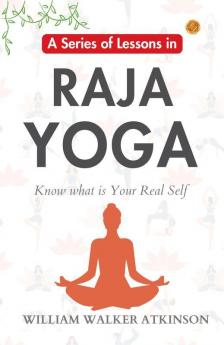 A Series Of Lessons In Raja Yoga