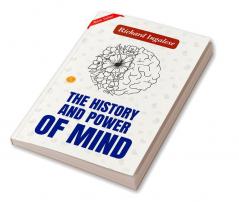 History And Power Of Mind: Richard Ingalese Explores The Influence Of Mind On Human Destiny By Richard Ingalese