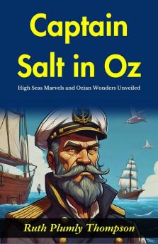 Captain Salt in Oz: High-Seas Marvels and Ozian Wonders Unveiled